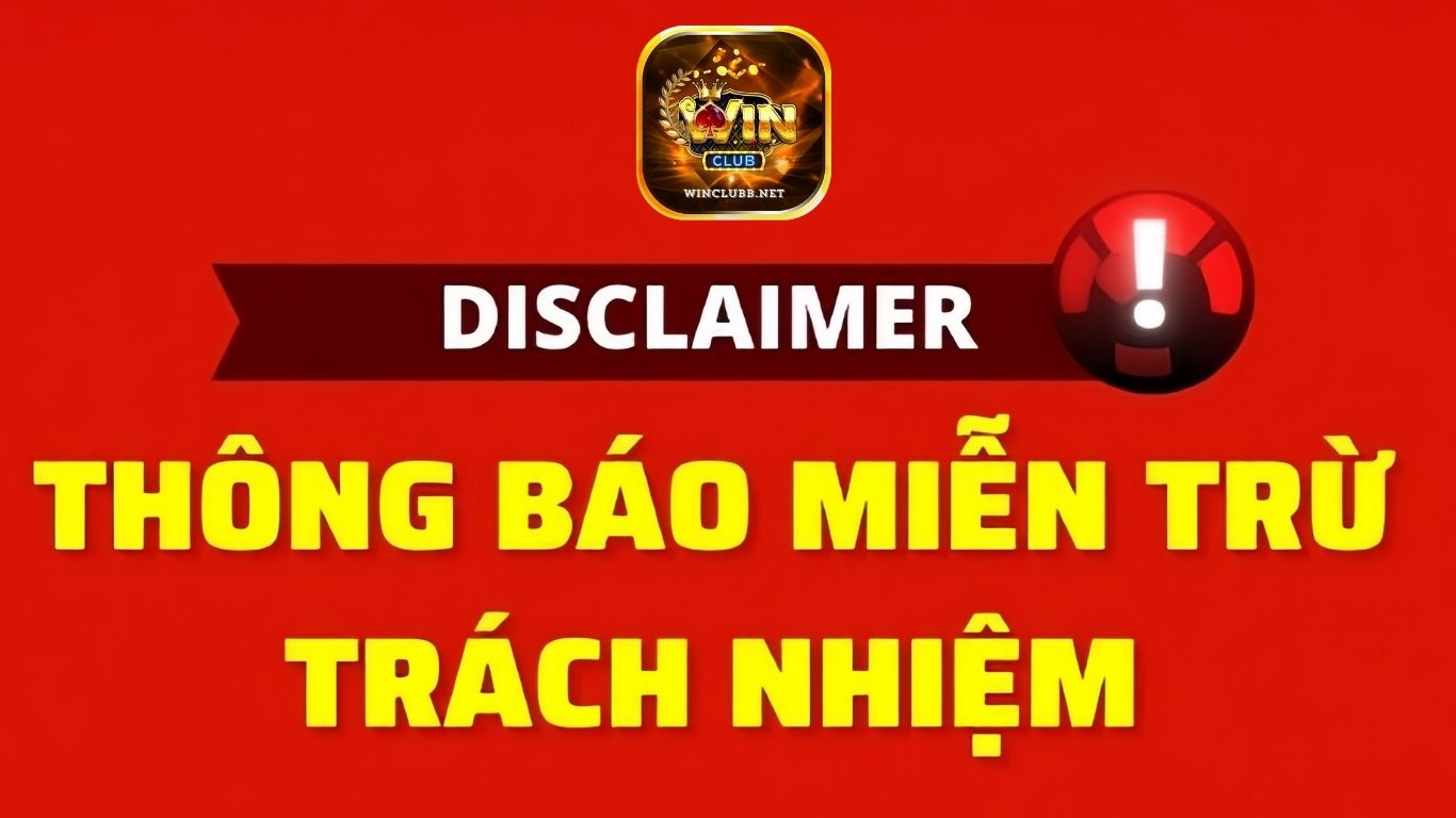 Giới thiệu về chính sách miễn trừ trách nhiệm Winclub