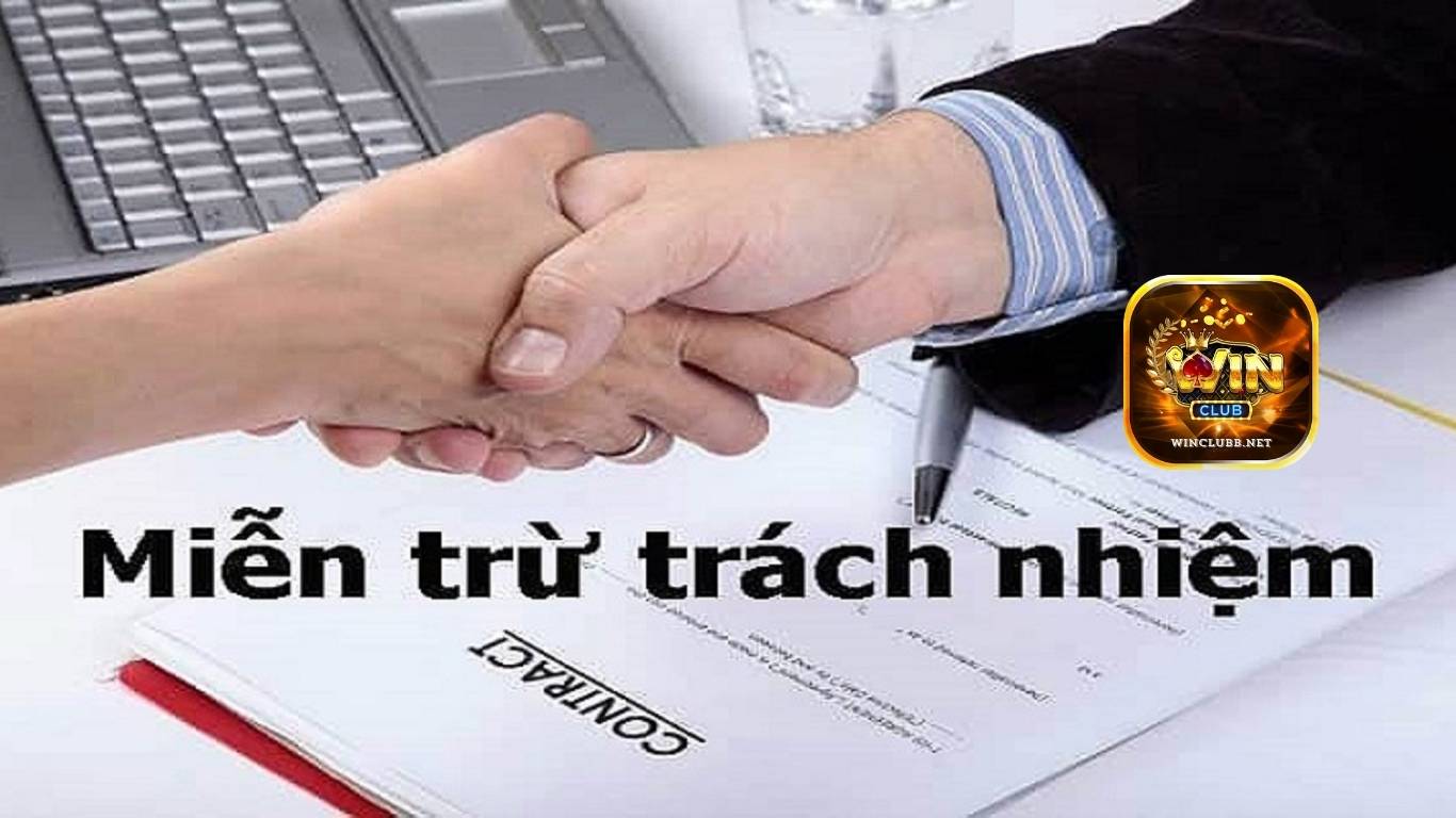 Những trường hợp miễn trừ trách nhiệm Winclub