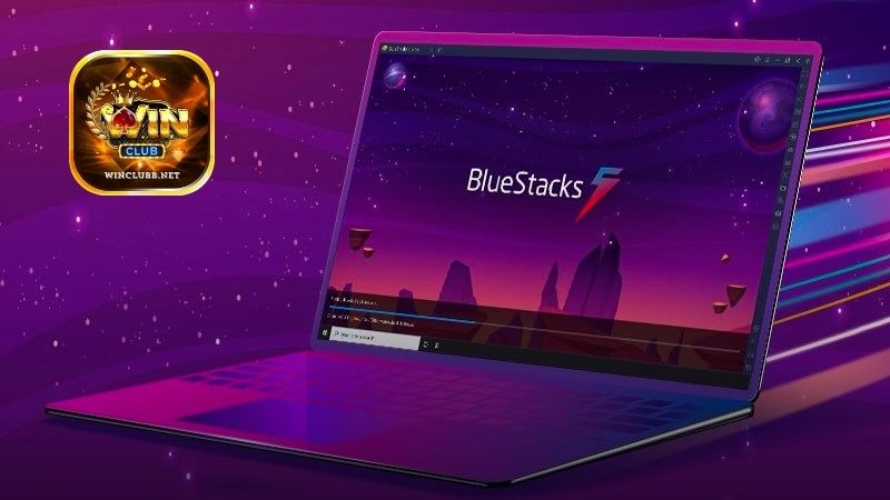 Hướng dẫn chi tiết cách cài đặt BlueStacks chơi Maxvin trên laptop/PC